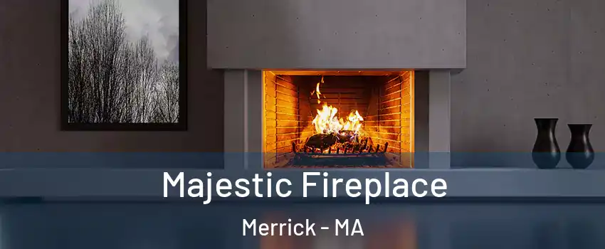 Majestic Fireplace Merrick - MA