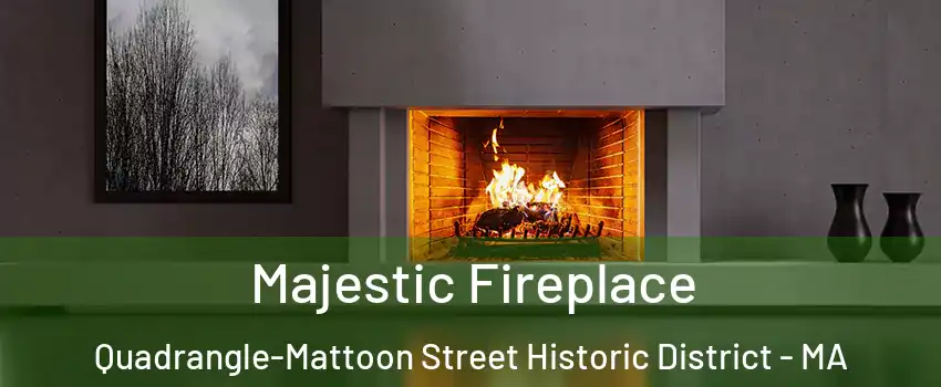Majestic Fireplace Quadrangle-Mattoon Street Historic District - MA