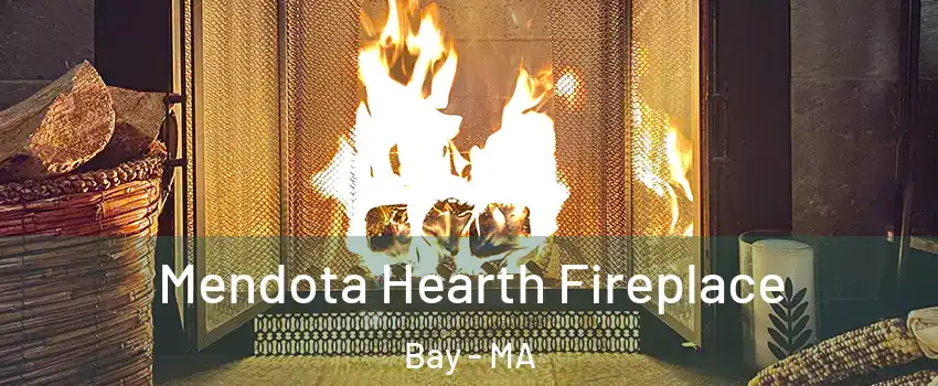 Mendota Hearth Fireplace Bay - MA