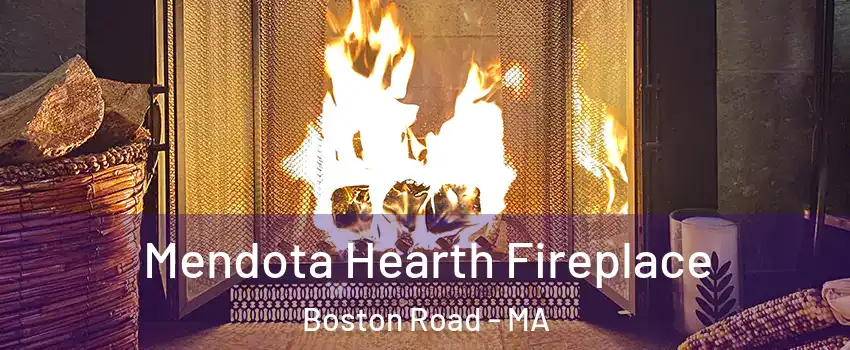 Mendota Hearth Fireplace Boston Road - MA