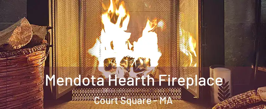 Mendota Hearth Fireplace Court Square - MA