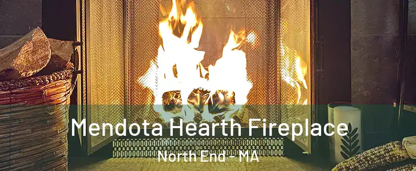 Mendota Hearth Fireplace North End - MA
