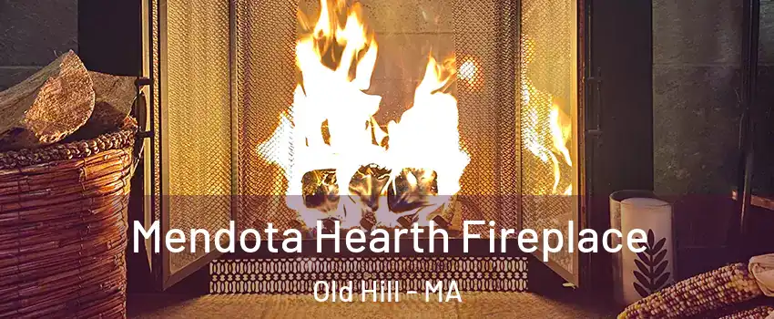 Mendota Hearth Fireplace Old Hill - MA