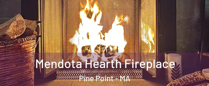 Mendota Hearth Fireplace Pine Point - MA