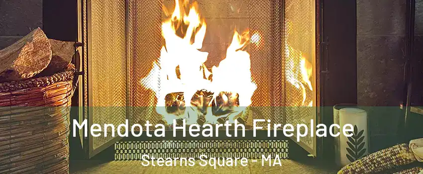 Mendota Hearth Fireplace Stearns Square - MA