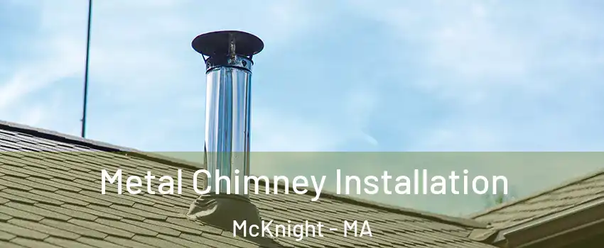 Metal Chimney Installation McKnight - MA