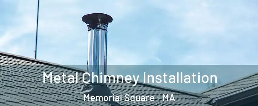 Metal Chimney Installation Memorial Square - MA