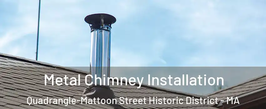 Metal Chimney Installation Quadrangle-Mattoon Street Historic District - MA