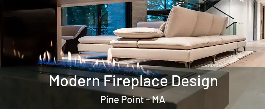 Modern Fireplace Design Pine Point - MA