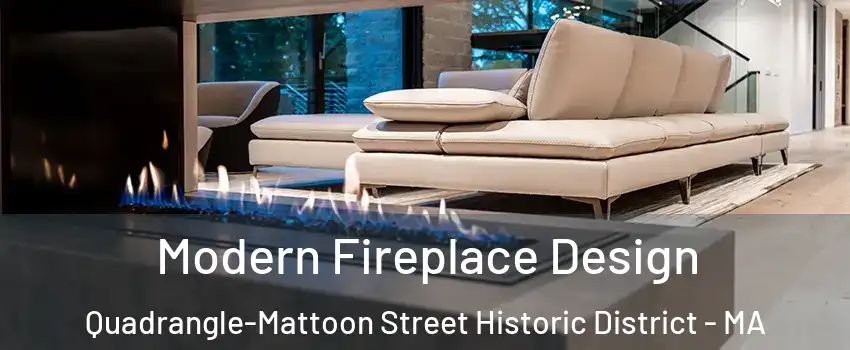 Modern Fireplace Design Quadrangle-Mattoon Street Historic District - MA