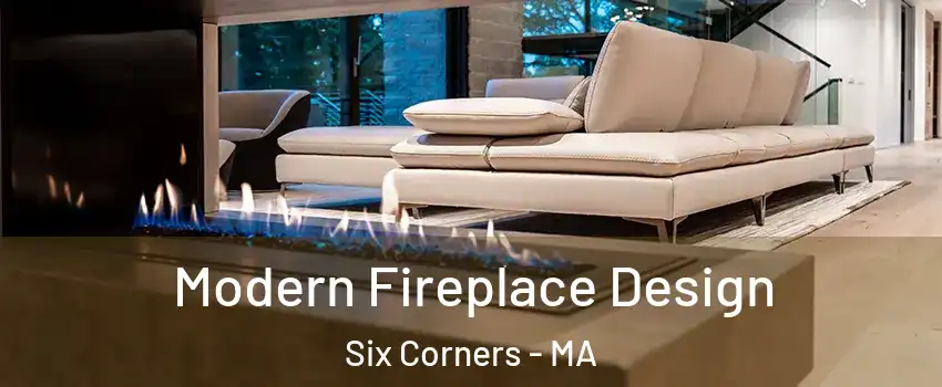 Modern Fireplace Design Six Corners - MA