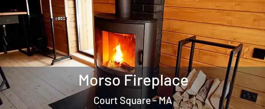 Morso Fireplace Court Square - MA