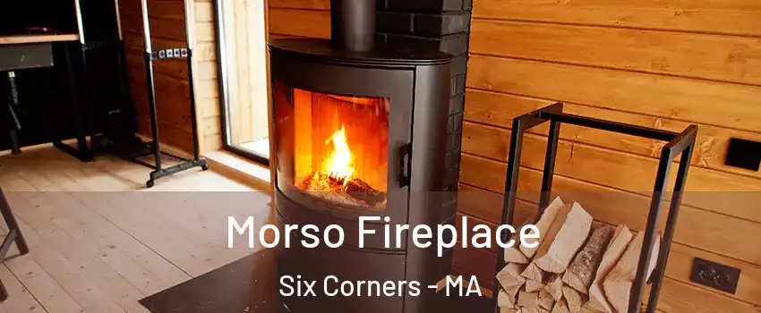 Morso Fireplace Six Corners - MA