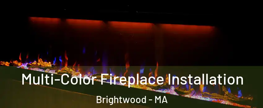 Multi-Color Fireplace Installation Brightwood - MA