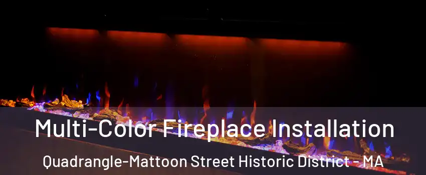 Multi-Color Fireplace Installation Quadrangle-Mattoon Street Historic District - MA