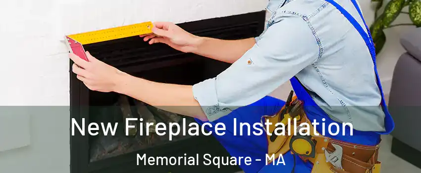 New Fireplace Installation Memorial Square - MA