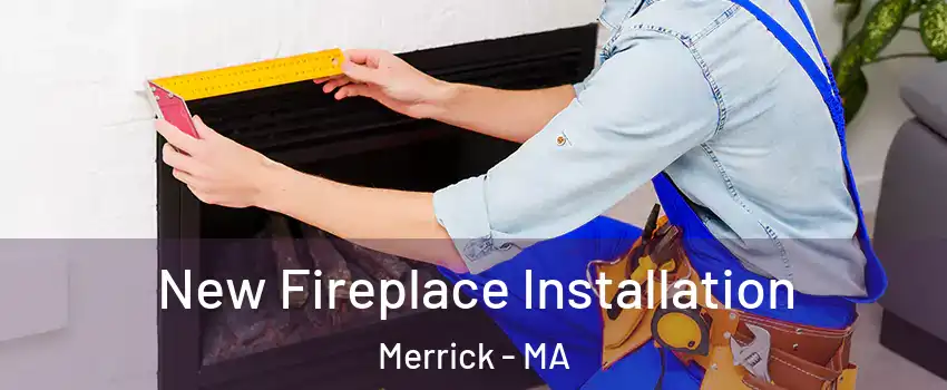 New Fireplace Installation Merrick - MA