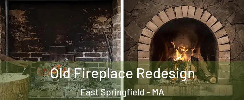 Old Fireplace Redesign East Springfield - MA