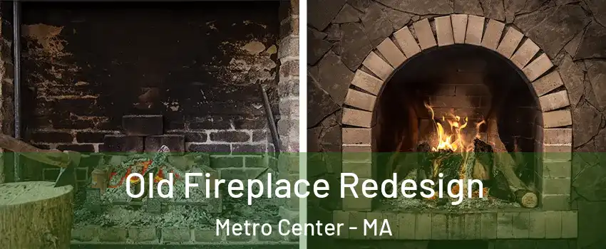 Old Fireplace Redesign Metro Center - MA