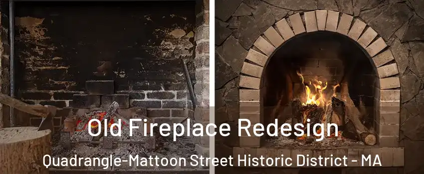 Old Fireplace Redesign Quadrangle-Mattoon Street Historic District - MA