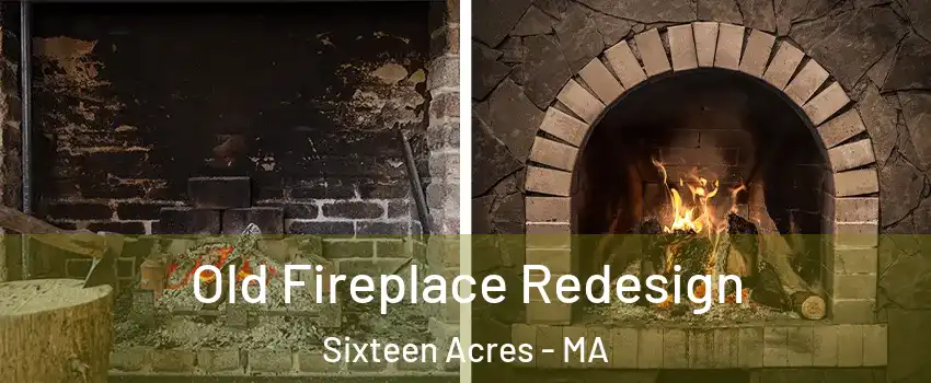Old Fireplace Redesign Sixteen Acres - MA