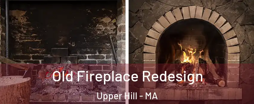 Old Fireplace Redesign Upper Hill - MA