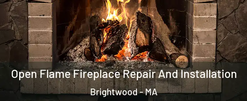 Open Flame Fireplace Repair And Installation Brightwood - MA