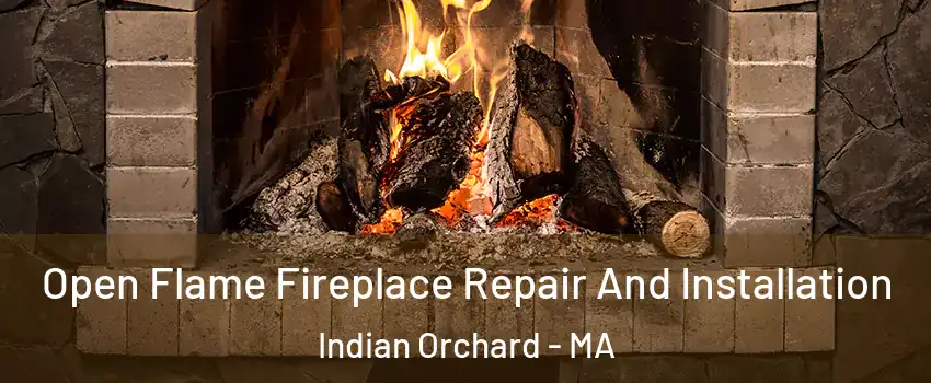 Open Flame Fireplace Repair And Installation Indian Orchard - MA