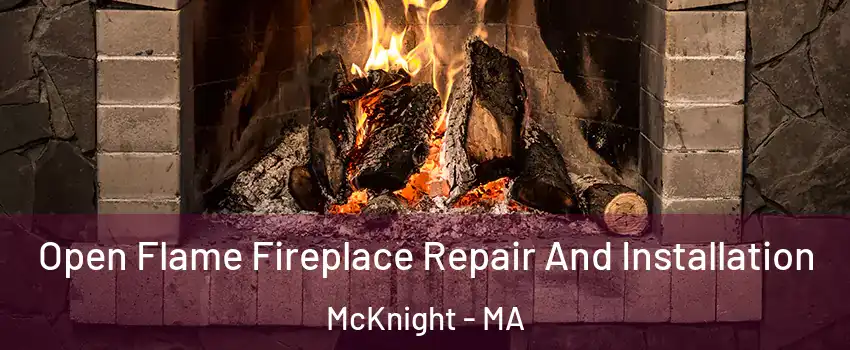 Open Flame Fireplace Repair And Installation McKnight - MA