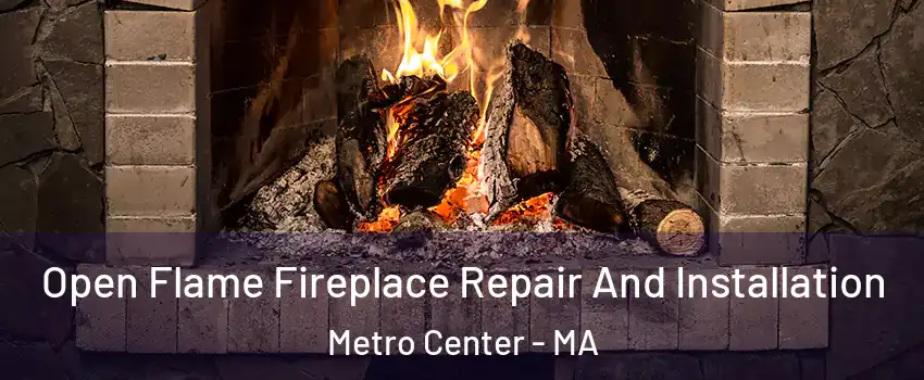 Open Flame Fireplace Repair And Installation Metro Center - MA