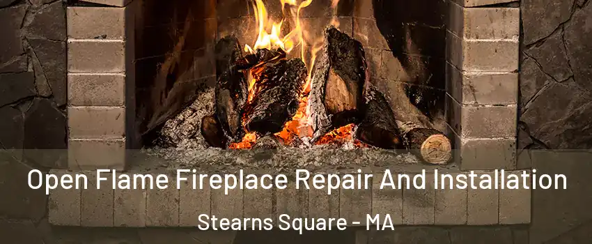 Open Flame Fireplace Repair And Installation Stearns Square - MA