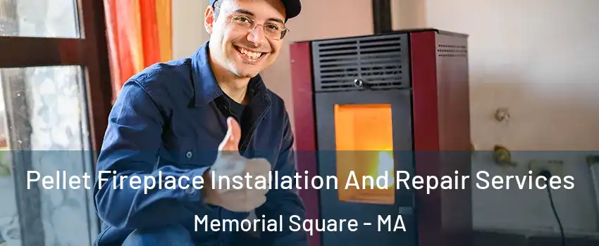 Pellet Fireplace Installation And Repair Services Memorial Square - MA