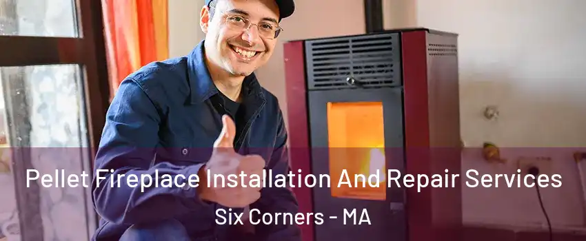 Pellet Fireplace Installation And Repair Services Six Corners - MA