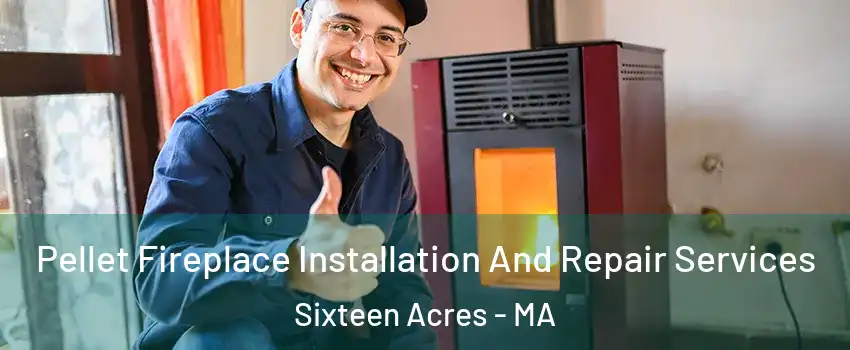 Pellet Fireplace Installation And Repair Services Sixteen Acres - MA