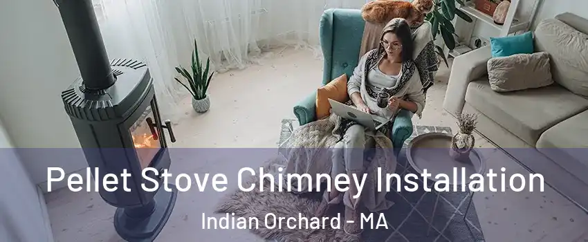 Pellet Stove Chimney Installation Indian Orchard - MA