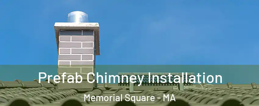Prefab Chimney Installation Memorial Square - MA