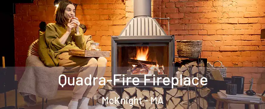 Quadra-Fire Fireplace McKnight - MA