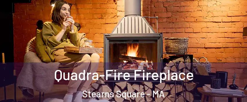Quadra-Fire Fireplace Stearns Square - MA