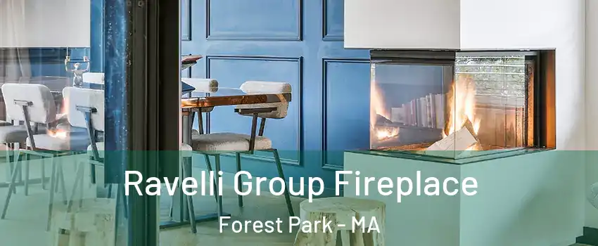Ravelli Group Fireplace Forest Park - MA