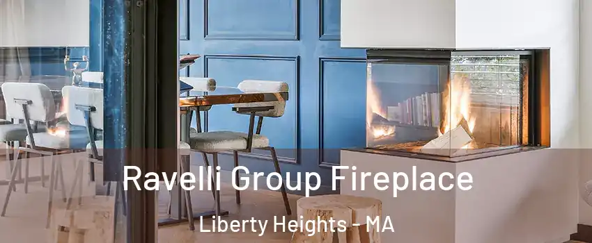 Ravelli Group Fireplace Liberty Heights - MA