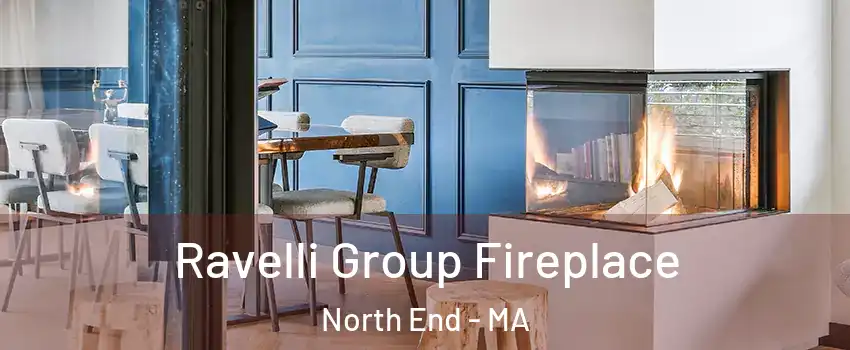 Ravelli Group Fireplace North End - MA