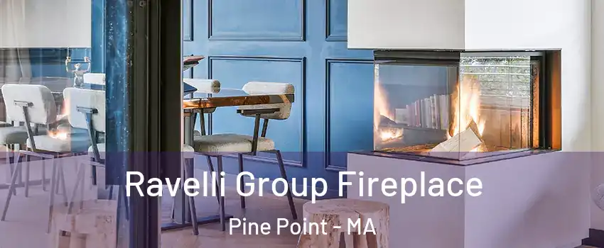Ravelli Group Fireplace Pine Point - MA