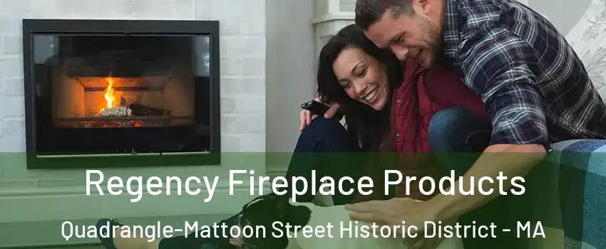 Regency Fireplace Products Quadrangle-Mattoon Street Historic District - MA