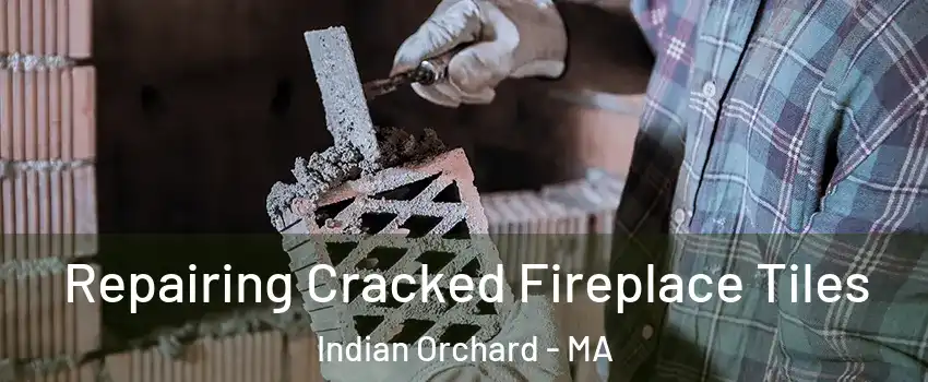 Repairing Cracked Fireplace Tiles Indian Orchard - MA