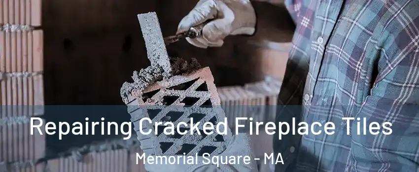 Repairing Cracked Fireplace Tiles Memorial Square - MA