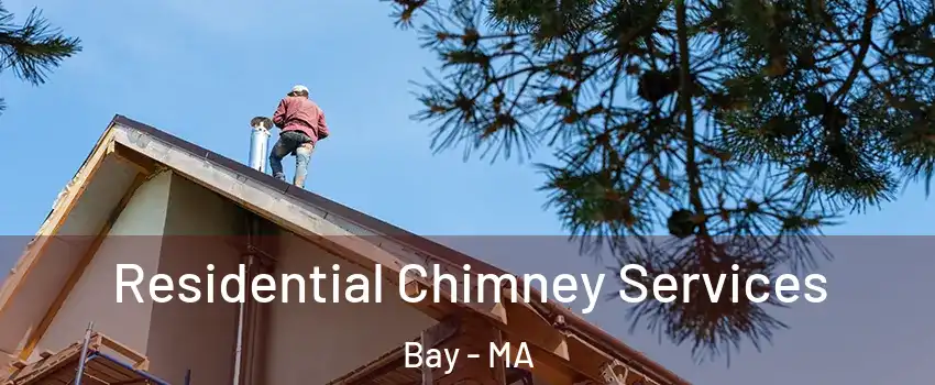 Residential Chimney Services Bay - MA