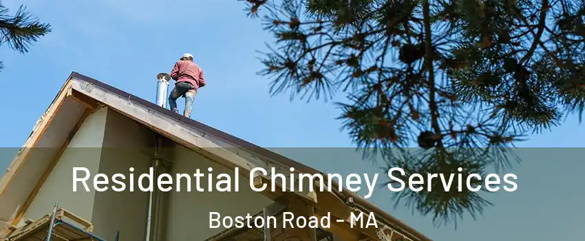 Residential Chimney Services Boston Road - MA
