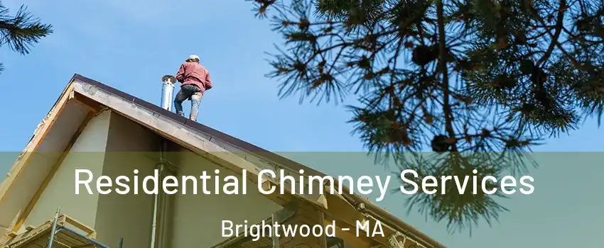 Residential Chimney Services Brightwood - MA