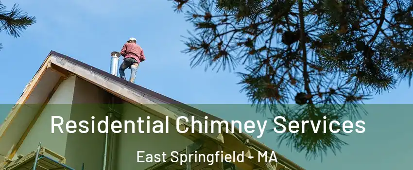 Residential Chimney Services East Springfield - MA