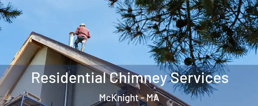 Residential Chimney Services McKnight - MA